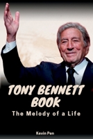 Tony Bennett Book: The Melody of a Life B0CD1684NH Book Cover