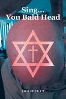 Sing...You Bald Head B0GVPT43G2 Book Cover
