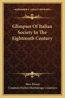 Glimpses of Italian Society in the Eighteenth Century 1296019314 Book Cover