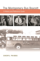 The Montgomery Bus Boycott: A History and Reference Guide 0313358877 Book Cover