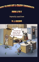 How to Piss Off A Crappy Roommate: From A to Z 1300617446 Book Cover