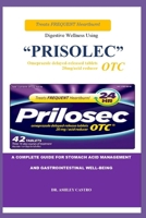 Digestive Wellness Using "PRISOLEC": A Complete Guide for Stomach Acid Management and Gastrointestinal Well-Being B0CR7PB2TY Book Cover