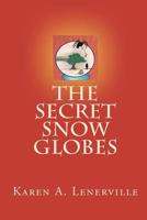 The Secret Snow Globes 1452878935 Book Cover