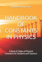 HANDBOOK OF CONSTANTS IN PHYSICS: A Book of Tables of Physical Constants for Students and Teachers B0CDNGM4FR Book Cover