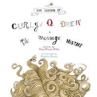 The Legend of Curly Q Drew & The Message Mistake 0359907563 Book Cover