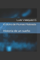 El B�ho de Plumas Plateada: Historia de un sue�o 1701188937 Book Cover