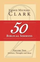 50 Biblical Sermons, Volume 2: Outlines, Thoughts and Ideas 1548270865 Book Cover