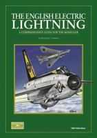 The English Electric Lightning: A Comprehensive Guide for the Modeller 0953346579 Book Cover