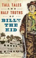 Tall Tales and Half Truths of Billy the Kid 1626199965 Book Cover