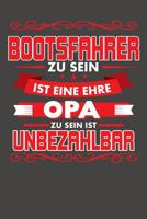 Bootsfahrer Zu Sein Ist Eine Ehre - Opa Zu Sein Ist Unbezahlbar: Wochenplaner - ohne festes Datum f�r ein ganzes Jahr 1082079782 Book Cover