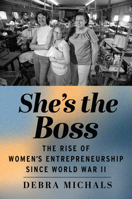 She's the Boss: The Rise of Women’s Entrepreneurship since World War II 1978818165 Book Cover