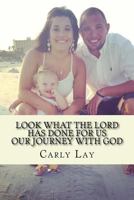 Look What the Lord Has Done for Us: Our Journey with God 1523415614 Book Cover