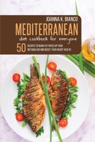 Mediterranean Diet Cookbook for Everyone: 50 Recipes to Burn Fat Speed Up Your Metabolism and Boost Your Heart Health 180164697X Book Cover
