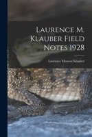 Laurence M. Klauber Field Notes 1928 1013747992 Book Cover