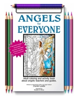 Angels For Everyone: Adult coloring and activity book about angelic teachers and guides. B0CJSWNNMK Book Cover