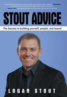 Stout Advice: The Secrets to Building Yourself, People, and Teams! 1481720279 Book Cover