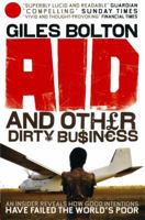 Aid and Other Dirty Business: How Good Intentions Have Failed the World's Poor 0091914353 Book Cover