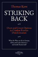 Striking Back: Overt and Covert Options to Combat Russian Disinformation 0998666092 Book Cover