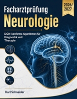 Facharztprüfung Neurologie 2026/2027: DGN-konforme Algorithmen für Diagnostik und Therapie (German Edition) B0HHMHX2JW Book Cover
