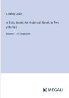 In Exitu Israel; An Historical Novel, In Two Volumes: Volume 1 - in large print 338709504X Book Cover