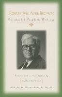 Robert McAfee Brown: Spiritual and Prophetic Writings 1626980071 Book Cover