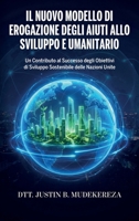 Il Nuovo Modello di Erogazione degli Aiuti allo Sviluppo e Umanitario: Un Contributo al Successo degli Obiettivi di Sviluppo Sostenibile delle Nazioni Unite (Italian Edition) B0H8LKXFBV Book Cover