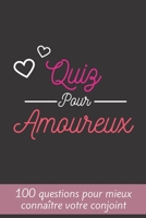 Quiz Pour Amoureux: 100 Questions Pour Mieux Conna�tre Votre Conjoint - Parfait Cadeau Pour La Saint Valentin, Mariage, Anniversaire ... - Format (6'' x 9''), 100 Pages. B0842MJVJC Book Cover