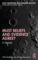 Must Beliefs and Evidence Agree?: A Debate (Little Debates about Big Questions) 0367468247 Book Cover