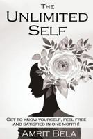 The Unlimited Self: Get to Know Yourself, Feel Free and Satisfied in One Month! 1522822992 Book Cover