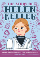 The Story of Helen Keller: A Biography Book for New Readers 1646111079 Book Cover