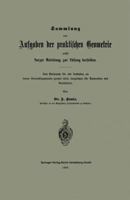 Sammlung Von Aufgaben Der Praktischen Geometrie Nebst Kurzer Anleitung Zur Losung Derselben: Zum Gebrauche Fur Alle Anstalten, an Denen Vermessungskunde Gelehrt Wird, Desgleichen Fur Gymnasien Und Rea 3662318911 Book Cover