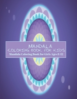 Mandala Coloring Book for Girls Ages 8-12 (Vol 3): Mandala Coloring Book for Kids: Big Mandalas to Color for Relaxation And Stress: Cute and Playful Patterns Coloring Book 1673114148 Book Cover