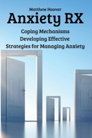 Anxiety RX: Coping Mechanisms Developing Effective Strategies for Managing Anxiety 8367110757 Book Cover