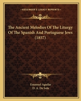 The Ancient Melodies Of The Liturgy Of The Spanish And Portuguese Jews 1166019519 Book Cover