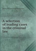 A Selection of Leading Cases in the Criminal Law 5518834314 Book Cover