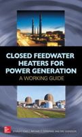 Closed Feedwater Heaters for Power Generation: A Working Guide 007181289X Book Cover