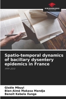 Spatio-temporal dynamics of bacillary dysentery epidemics in France: 1999-2013 6206229173 Book Cover