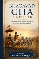 Bhagavad Gita Simplified: Understanding the Timeless Wisdom of the Gita in Clear Modern English (Indian Mythology) B0HBL526J1 Book Cover