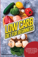 Low Carb Diet For Beginners: A Complete Compilation Of All The Tips To Low Carb, High Fat Diet, The Winning Formula To Lose Weight and Feel Great 1447741870 Book Cover
