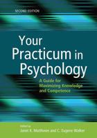 Your Practicum in Psychology: A Guide for Maximizing Knowledge And Competence 1591473284 Book Cover