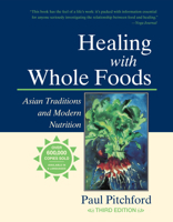 Healing With Whole Foods: Asian Traditions and Modern Nutrition