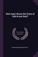 How may I Know the Voice of God in my Soul? 1377935221 Book Cover