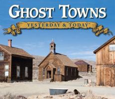 Ghost Towns: Yesterday & Today 1450806392 Book Cover
