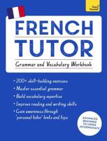 French Tutor: Grammar and Vocabulary Workbook (Learn French with Teach Yourself): Advanced beginner to upper intermediate course 1473604400 Book Cover