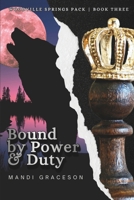 Bound by Power & Duty: Book Three of the Woodville Springs Pack B0FLF61TTS Book Cover