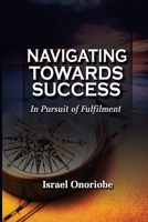 Navigating Towards Success: In Pursuit of Fulfilment 0620884649 Book Cover
