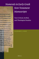 Numerals in Early Greek New Testament Manuscripts: Text-Critical, Scribal, and Theological Studies 9004343741 Book Cover