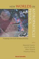 New Worlds in Astroparticle Physics - Proceedings of the Fourth International Workshop 9812385843 Book Cover