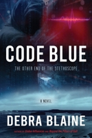 Code Blue: The Other End of the Stethoscope 173379557X Book Cover