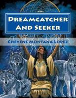 Dreamcatcher And Seeker: Searching The Soul 1481954679 Book Cover